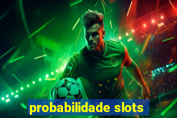 probabilidade slots